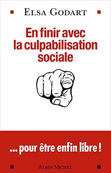 En finir avec la culpabilisation sociale... pour être enfin libre !