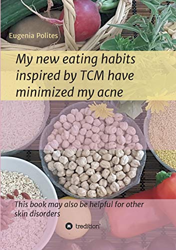 My new eating habits inspired by Traditional Chinese Medicine have minimized my acne: This book may also be helpful for other skin disorders