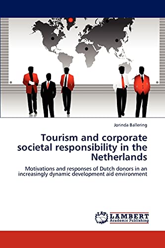 Tourism and corporate societal responsibility in the Netherlands: Motivations and responses of Dutch donors in an increasingly dynamic development aid environment