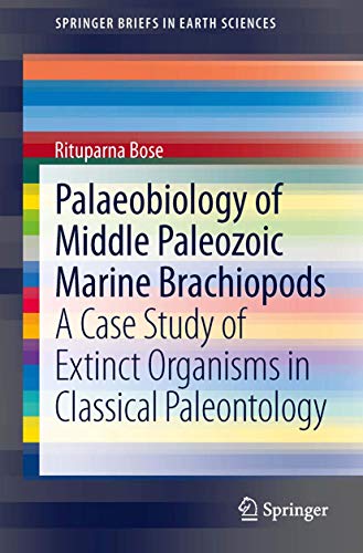 Palaeobiology of Middle Paleozoic Marine Brachiopods: A Case Study of Extinct Organisms in Classical Paleontology (SpringerBriefs in Earth Sciences)