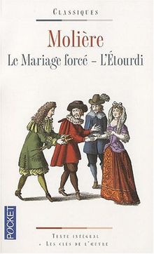 Le mariage forcé. L'étourdi ou Les contretemps