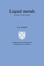 Liquid Metals: Concepts and Theory (Cambridge Monographs on Mathematical Physics)
