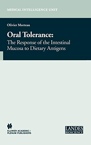 Oral Tolerance: Cellular and Molecular Basis, Clinical Aspects, and Therapeutic Potential (Medical Intelligence Unit)
