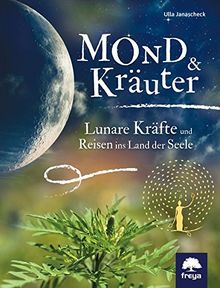 Mond & Kräuter: Lunare Kräfte und Reisen ins Land der Seele