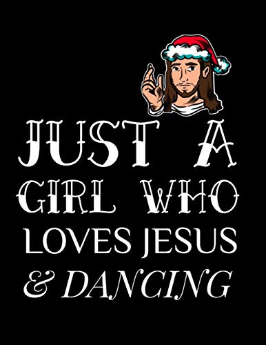 Just A Girl Who Loves Jesus And Dancing: Gratitude & Thankful Journal For Christian Women To Write In Christmas Bible Verse Notes, Devotions & ... Pages For Blessed Christians With Hope