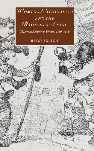 Women, Nationalism, and the Romantic Stage: Theatre and Politics in Britain, 1780-1800 (Cambridge Studies in Romanticism, Band 46)