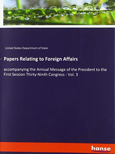 Papers Relating to Foreign Affairs: accompanying the Annual Message of the President to the First Session Thirty-Ninth Congress - Vol. 3