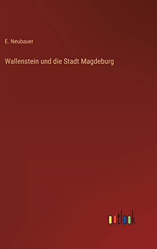 Wallenstein und die Stadt Magdeburg