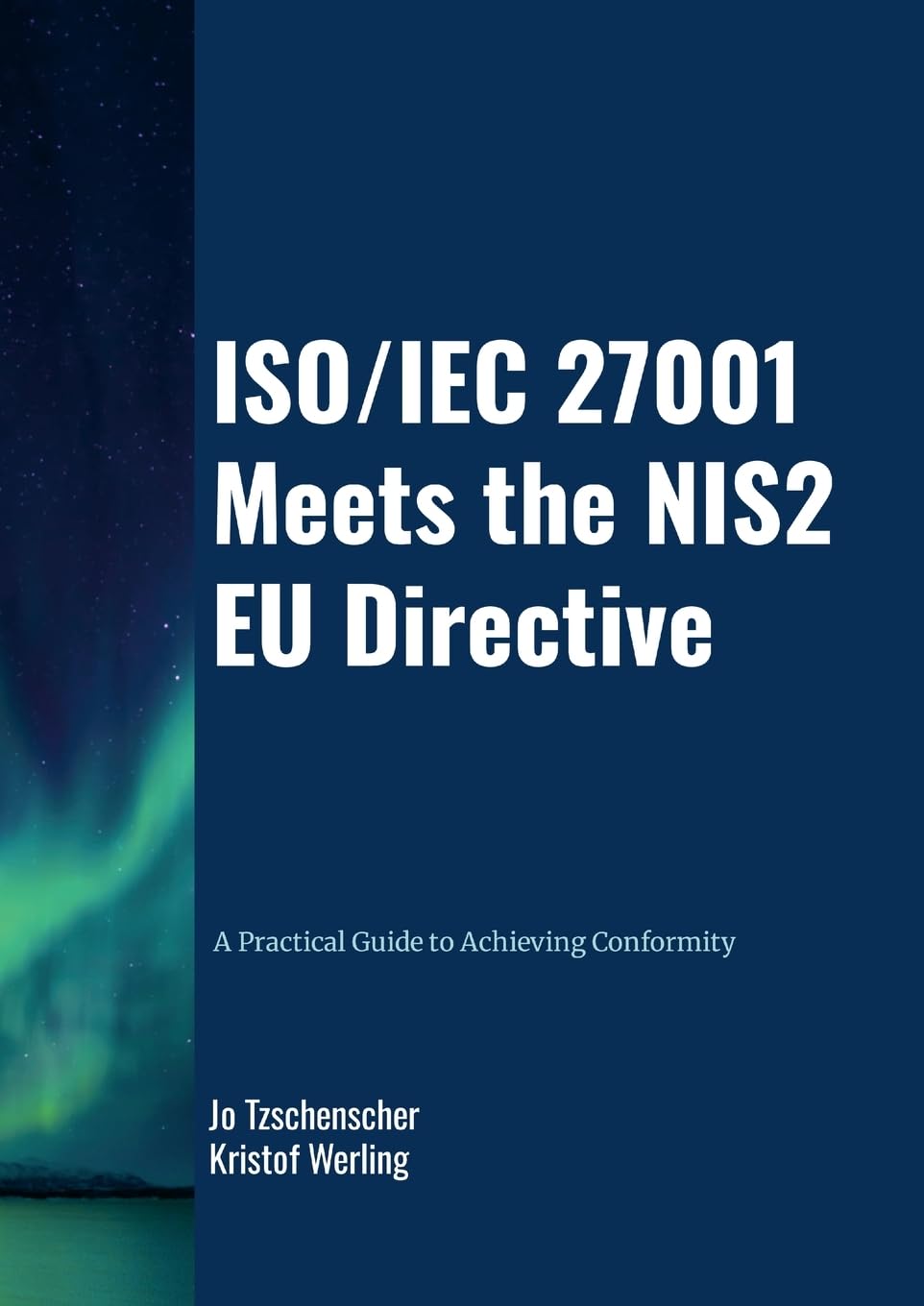 Jo Tzschenscher Iso/Iec 27001 Meets The NIS2 Eu Directive – A Practical Guide To Achieving Conformity