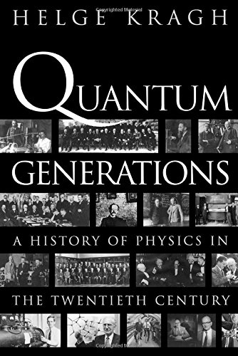 Helge Kragh Quantum Generations, A History Of Physics In The Twentieth Century