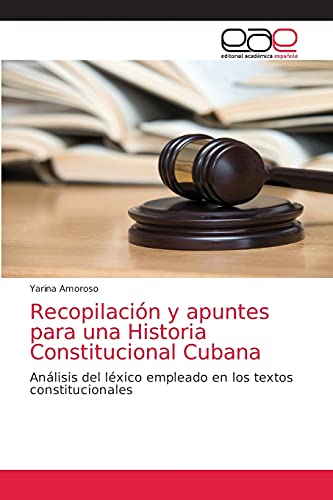 Recopilación y apuntes para una Historia Constitucional Cubana: Análisis del léxico empleado en los textos constitucionales