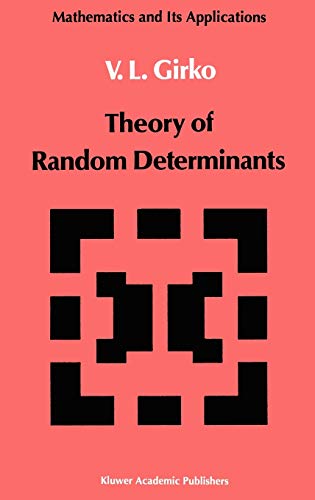 Theory of Random Determinants (Mathematics and its Applications, 45, Band 45)