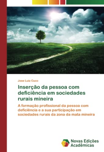 Inserção da pessoa com deficiência em sociedades rurais mineira: A formação profissional da pessoa com deficiência e a sua participação em sociedades rurais da zona da mata mineira