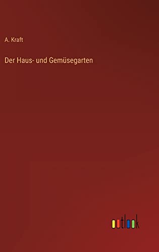 Der Haus- und Gemüsegarten