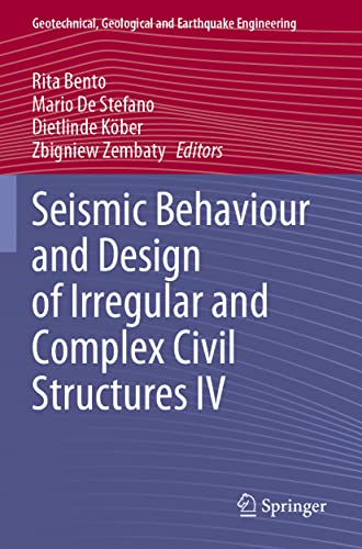 Seismic Behaviour and Design of Irregular and Complex Civil Structures IV (Geotechnical, Geological and Earthquake Engineering, 50, Band 50)