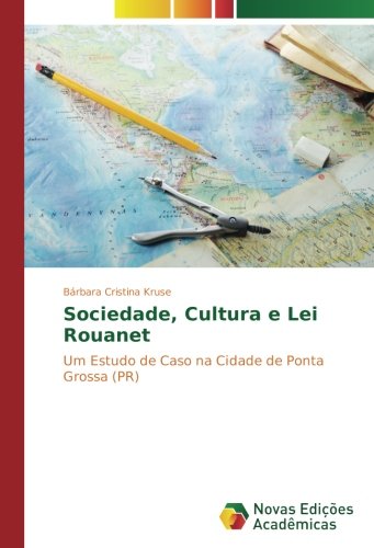 Sociedade, Cultura e Lei Rouanet: Um Estudo de Caso na Cidade de Ponta Grossa (PR)