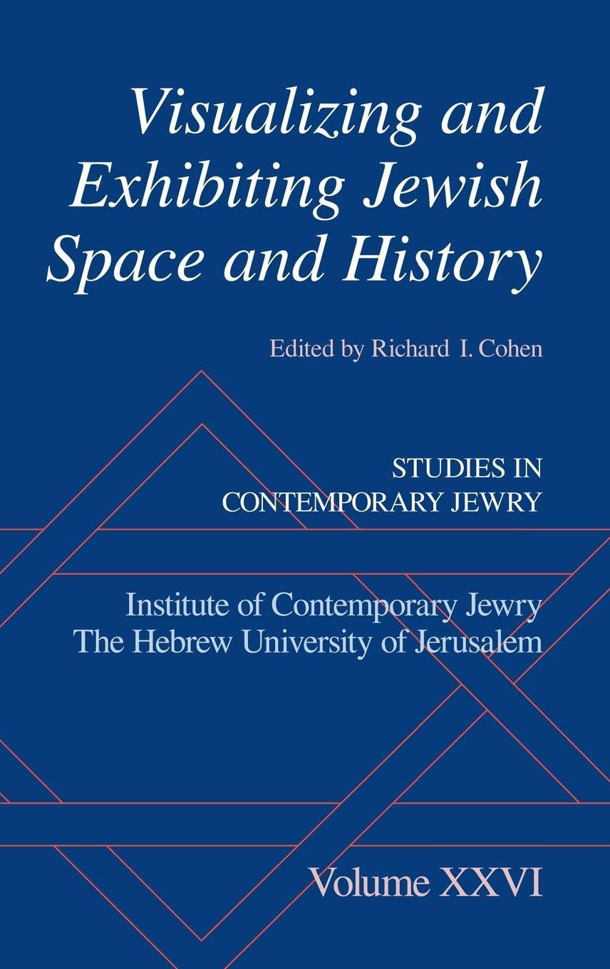 Visualizing and Exhibiting Jewish Space and History (Studies in Contemporary Jewry, Band 26)