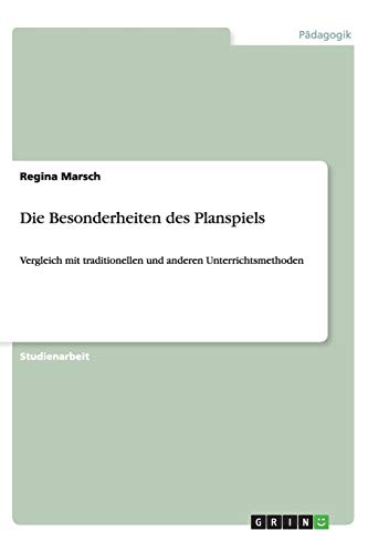 Die Besonderheiten des Planspiels: Vergleich mit traditionellen und anderen Unterrichtsmethoden