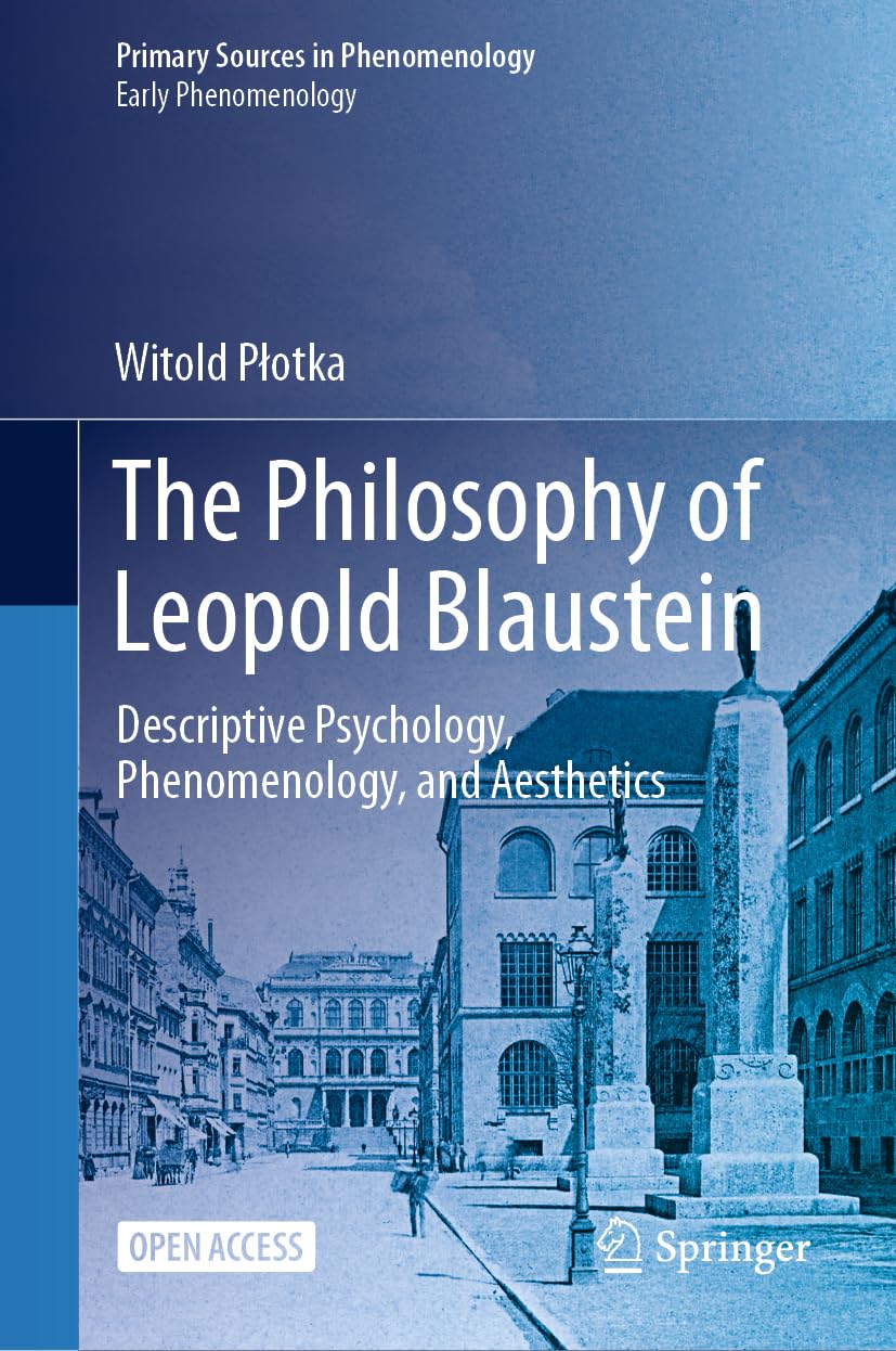 The Philosophy of Leopold Blaustein: Descriptive Psychology, Phenomenology, and Aesthetics (Primary Sources in Phenomenology)