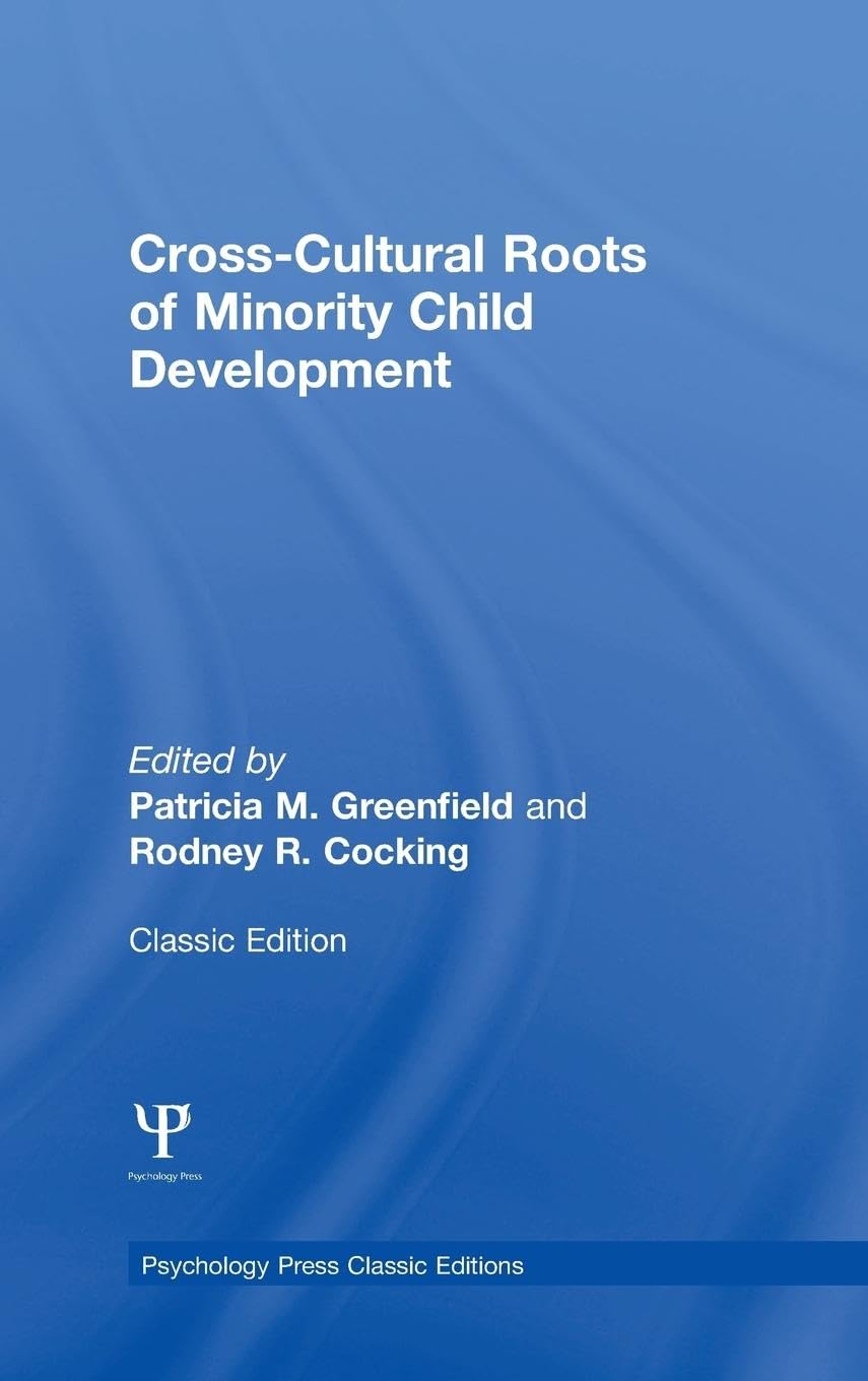 Cross-Cultural Roots of Minority Child Development (Psychology Press & Routledge Classic Editions)