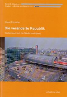 Die veränderte Republik. Deutschland nach der Wiedervereinigung