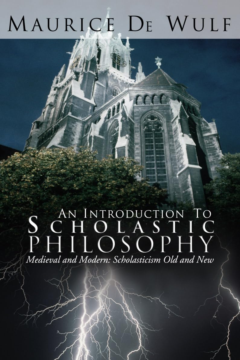 An Introduction to Scholastic Philosophy: Medieval and Modern: Scholasticism Old and New