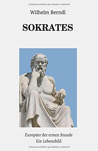 SOKRATES Europäer der ersten Stunde: Ein Lebensbild