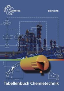 Tabellenbuch Chemietechnik: Daten - Formeln - Normen - Vergleichende Betrachtungen