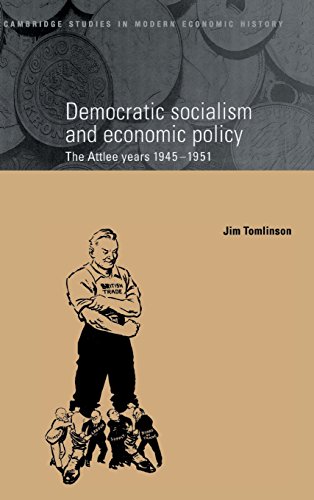 Democratic Socialism and Economic Policy: The Attlee Years, 1945–1951 (Cambridge Studies in Modern Economic History, Band 3)