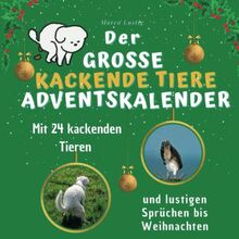 Der grosse kackende Tiere-Adventskalender: Mit 24 kackenden Tieren und lustigen Sprüchen bis Weihnachten