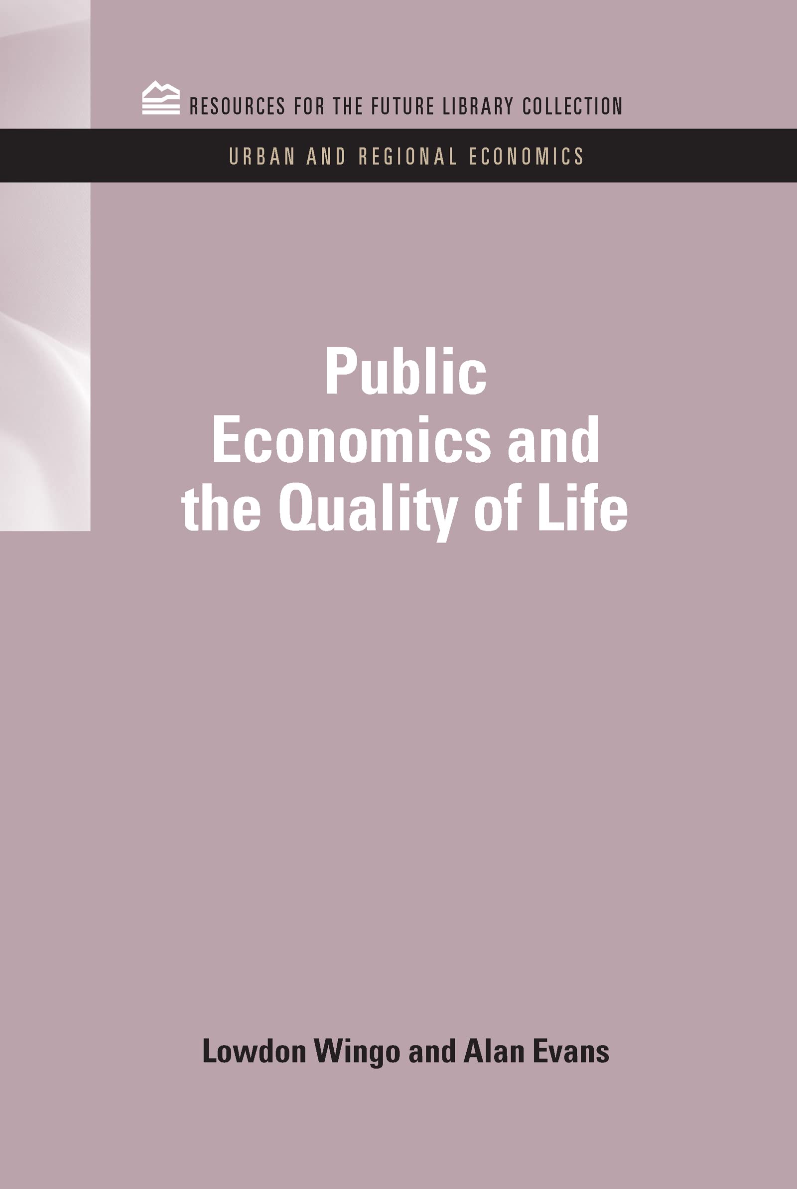 Public Economics and the Quality of Life (Resources for the Future Library Collection: Urban and Regional Economics, 6, Band 6)