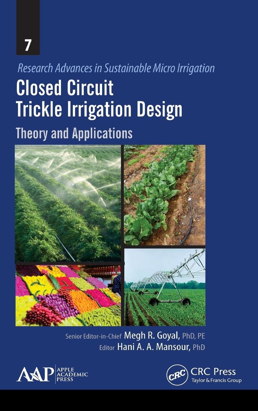 Closed Circuit Trickle Irrigation Design: Theory and Applications (Research Advances in Sustainable Micro Irrigation, Band 7)