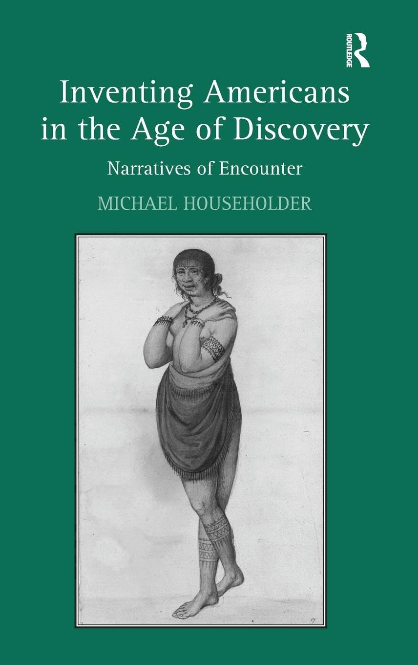 Inventing Americans in the Age of Discovery: Narratives of Encounter