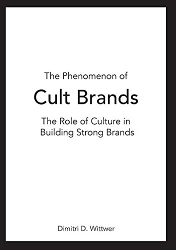 The Phenomenon of Cult Brands: The Role of Culture in Building Strong Brands