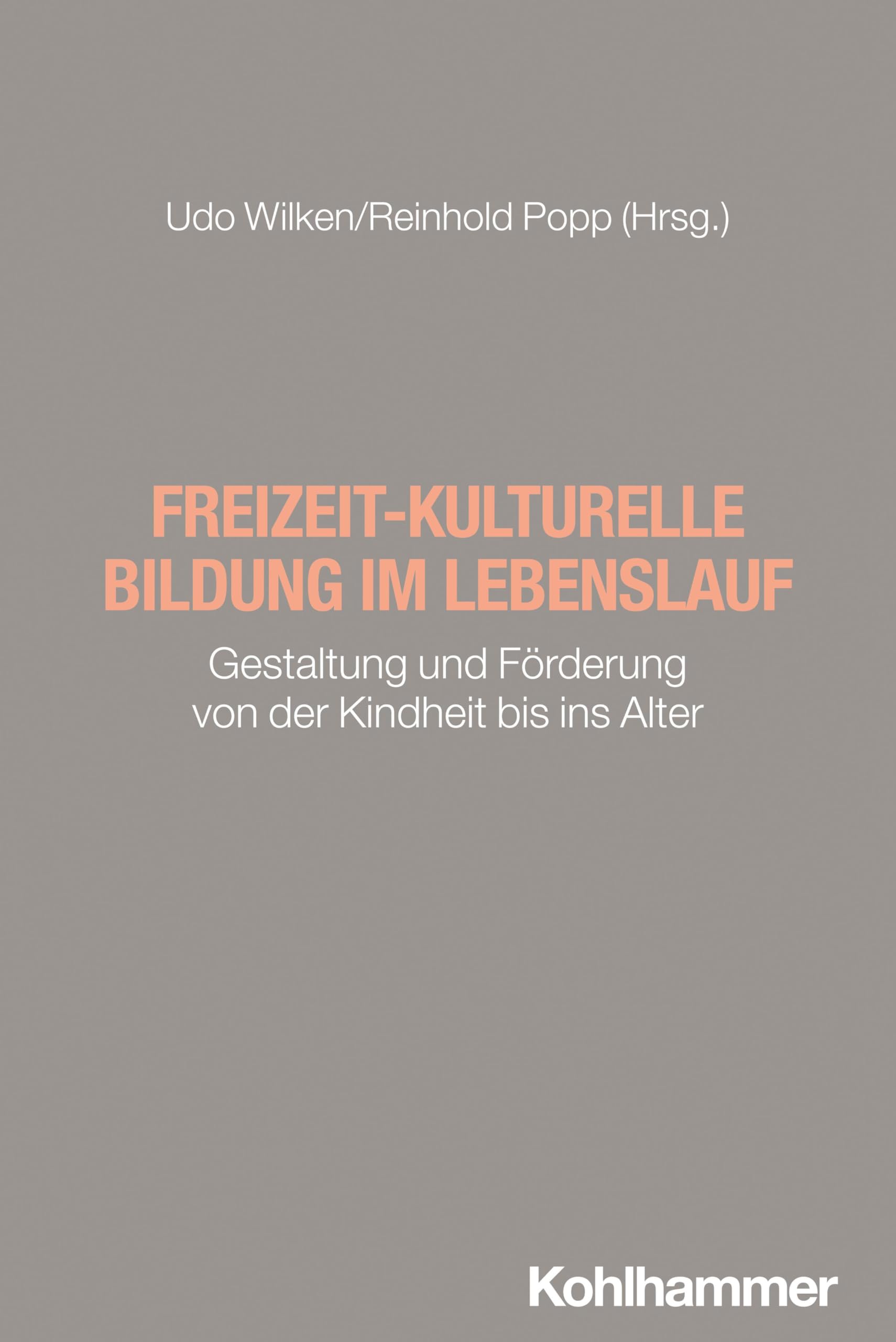 Freizeit-kulturelle Bildung im Lebenslauf: Gestaltung und Förderung von der Kindheit bis ins Alter