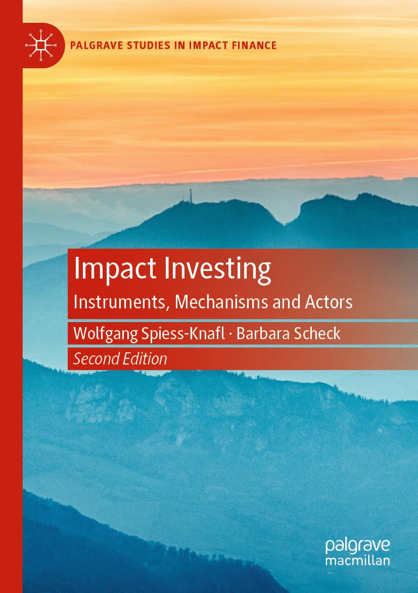Impact Investing: Instruments, Mechanisms and Actors (Palgrave Studies in Impact Finance)