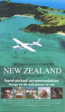 Greenwood Guide to New Zealand: Hand Picked Accomodation with Places to Eat and Things to Do (Greenwood Guides)