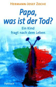 Papa, was ist der Tod? Ein Kind fragt nach dem Leben von Zoche, Hermann-Josef | Buch | Zustand sehr gut