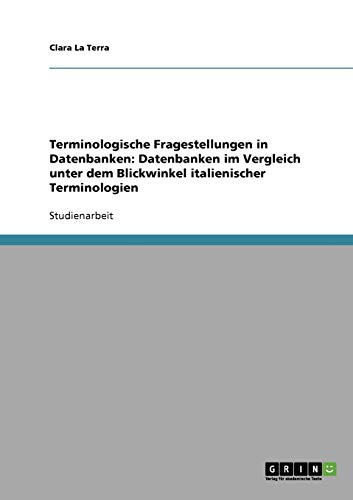 Terminologische Fragestellungen in Datenbanken: Datenbanken im Vergleich unter dem Blickwinkel italienischer Terminologien