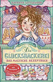 Die Glücksbäckerei – Das magische Rezeptbuch: Mit Rezepten von Littlewood, Kathryn | Buch | Zustand sehr gut