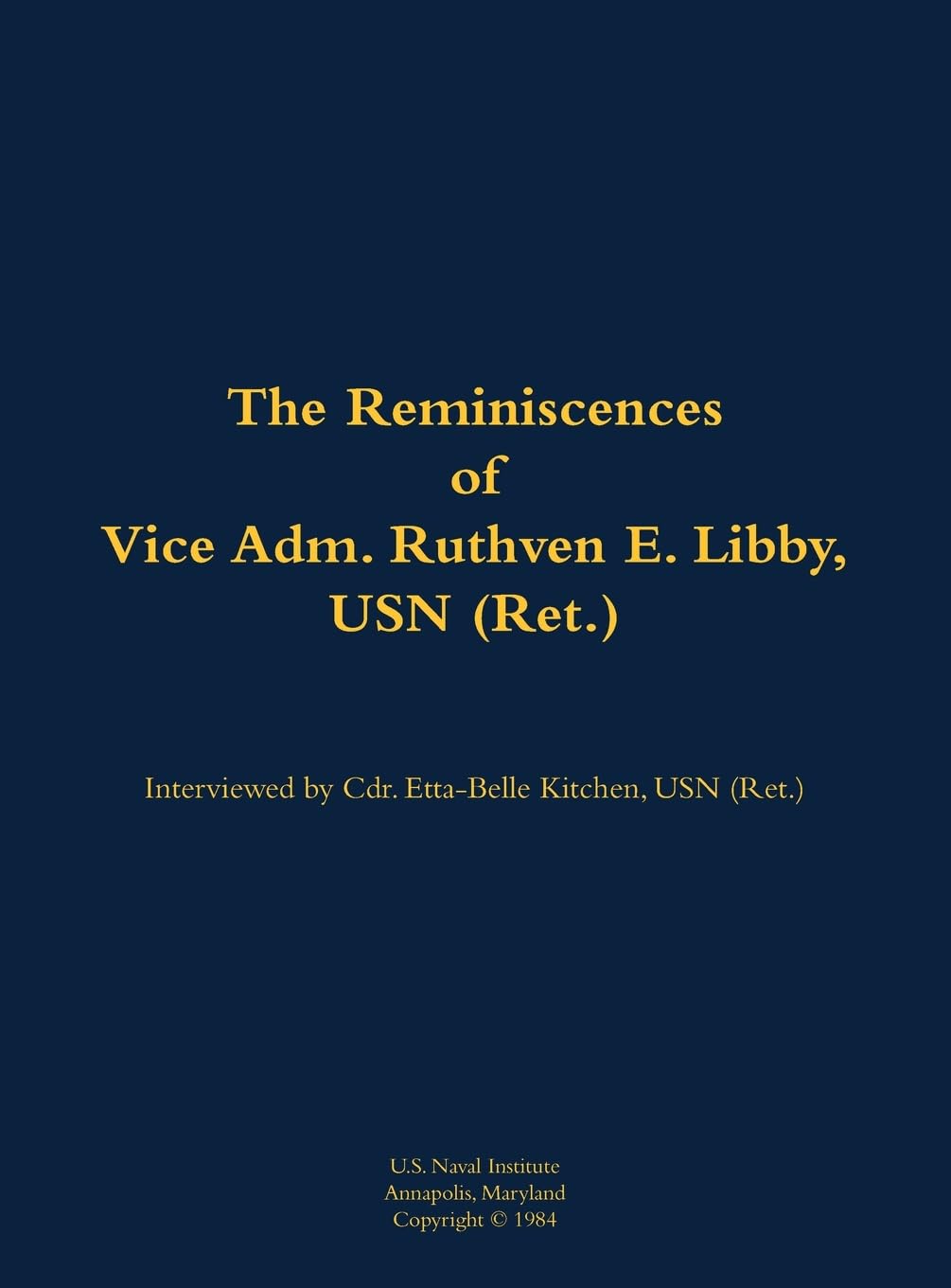 The Reminiscences of Vice Adm. Ruthven E. Libby, USN (Ret.): 1900-1986