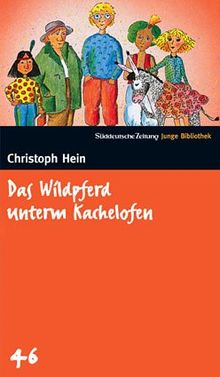 Das Wildpferd unterm Kachelofen. SZ Junge Bibliothek Band 46