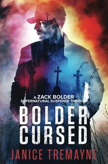 Bolder Cursed: Zack Bolder Supernatural Thriller (Book 2): A Zack Bolder Supernatural Thriller