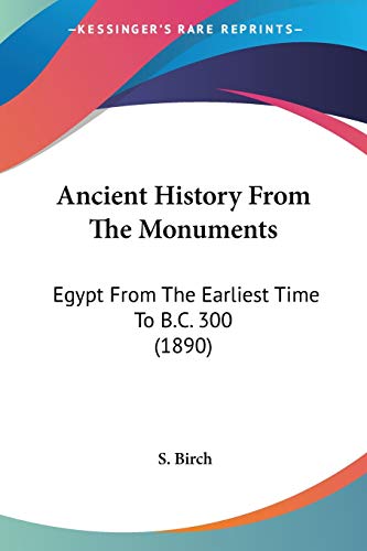Ancient History From The Monuments: Egypt From The Earliest Time To B.C. 300 (1890)