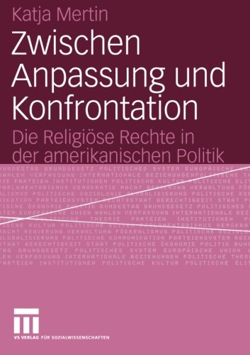 Zwischen Anpassung und Konfrontation: Die Religiöse Rechte in der amerikanischen Politik