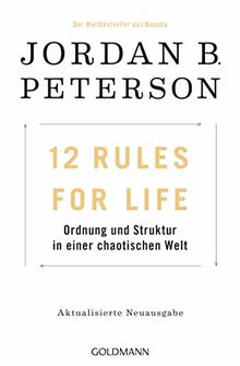 12 Rules For Life: Ordnung und Struktur in einer chaotischen Welt - Aktualisierte Neuausgabe