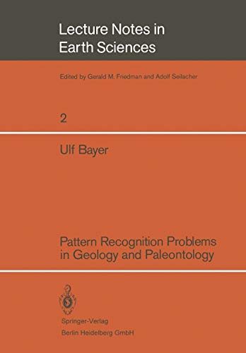 Pattern Recognition Problems in Geology and Paleontology (Lecture Notes in Earth Sciences, 2, Band 2)