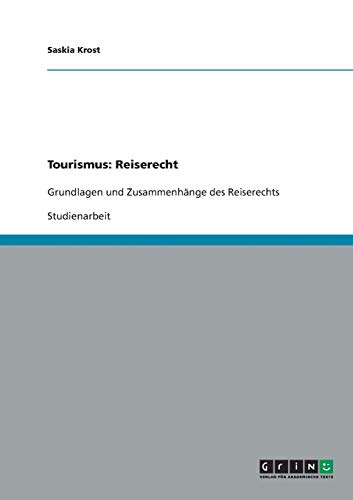 Tourismus: Reiserecht: Grundlagen und Zusammenhänge des Reiserechts