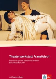 Theaterwerkstatt Französisch: Szenisches Spiel im Französischunterricht. Für Sekundarstufe 1 und 2