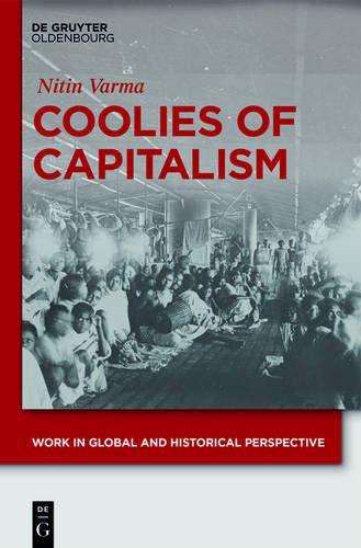 Coolies of Capitalism: Assam Tea and the Making of Coolie Labour (Work in Global and Historical Perspective, Band 2)